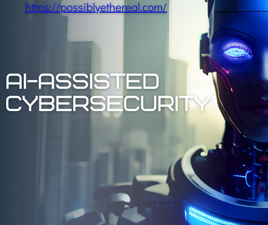 AI-Assisted Cybersecurity